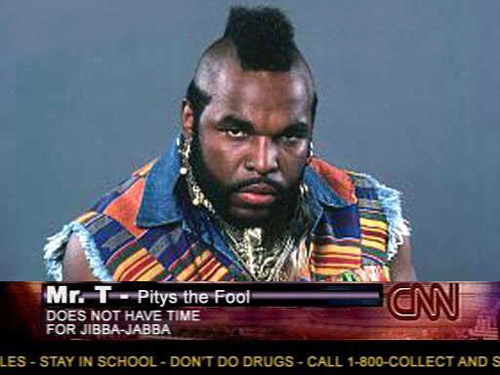 Mr. T pities da fool